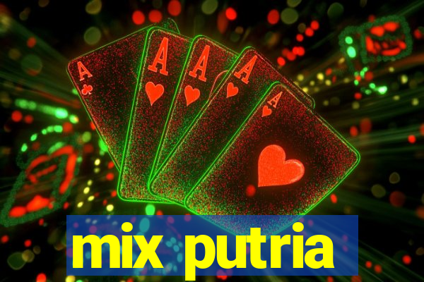 mix putria